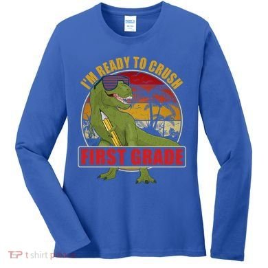 Im Ready To Crush First Grade T Rex Dinosaur 1St Grade Cute Gift Women's Long Sleeve Shirt