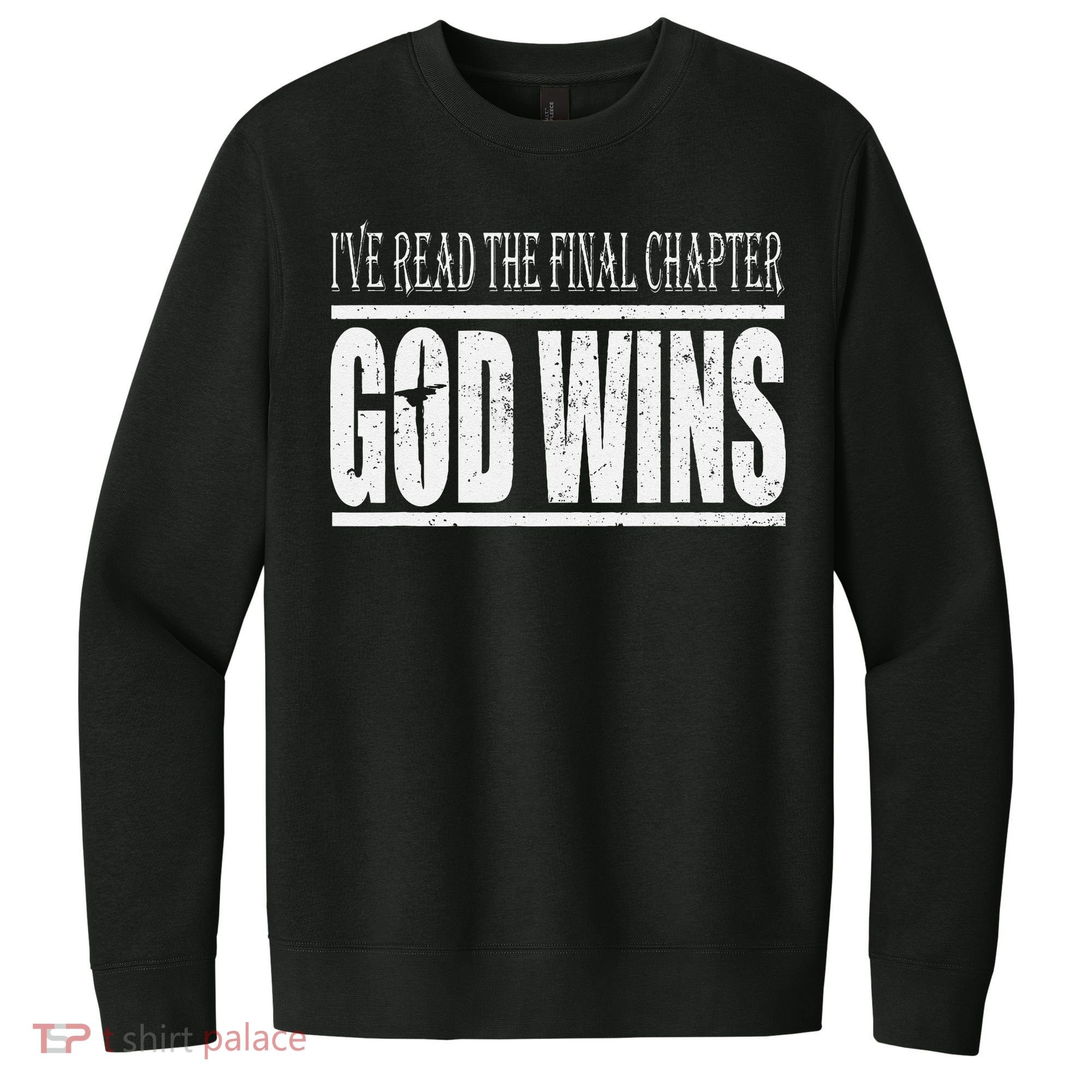 Ive Read The Final Chapter God Wins Christian V.I.T. Fleece Crew Sweatshirt
