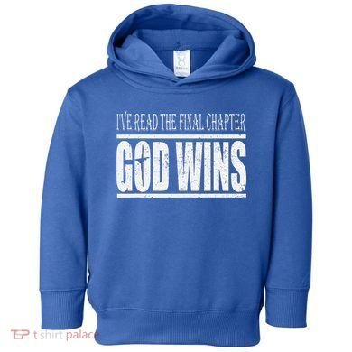 Ive Read The Final Chapter God Wins Christian Toddler Hoodie