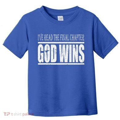 Ive Read The Final Chapter God Wins Christian Toddler T-Shirt