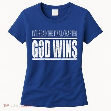 Ive Read The Final Chapter God Wins Christian Women's T-Shirt
