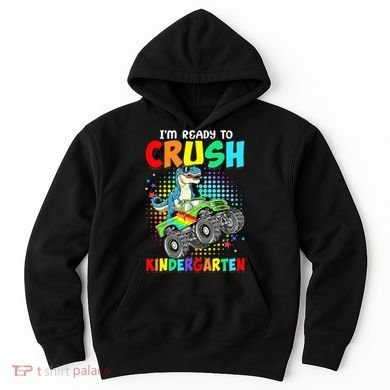 I'm Ready To Crush Kindergarten Dinosaur Back To School Hoodie