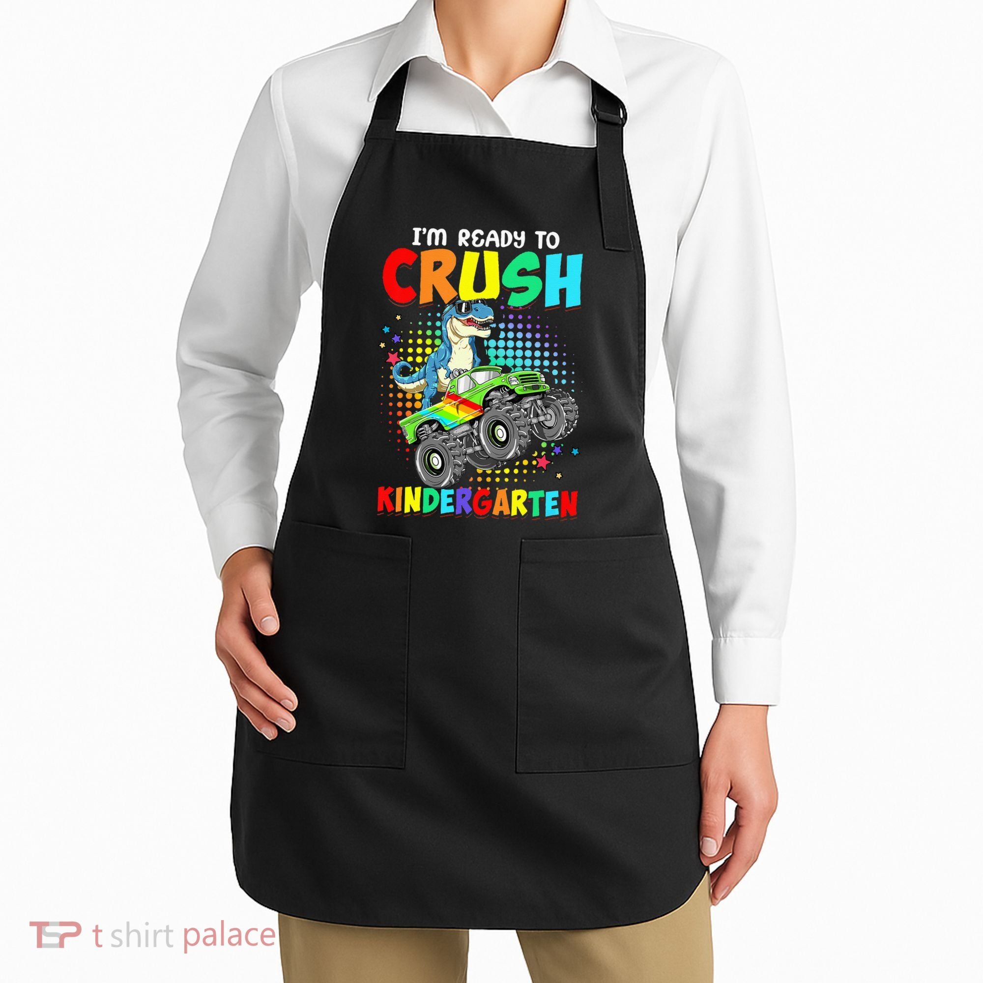 I'm Ready To Crush Kindergarten Dinosaur Back To School Apron