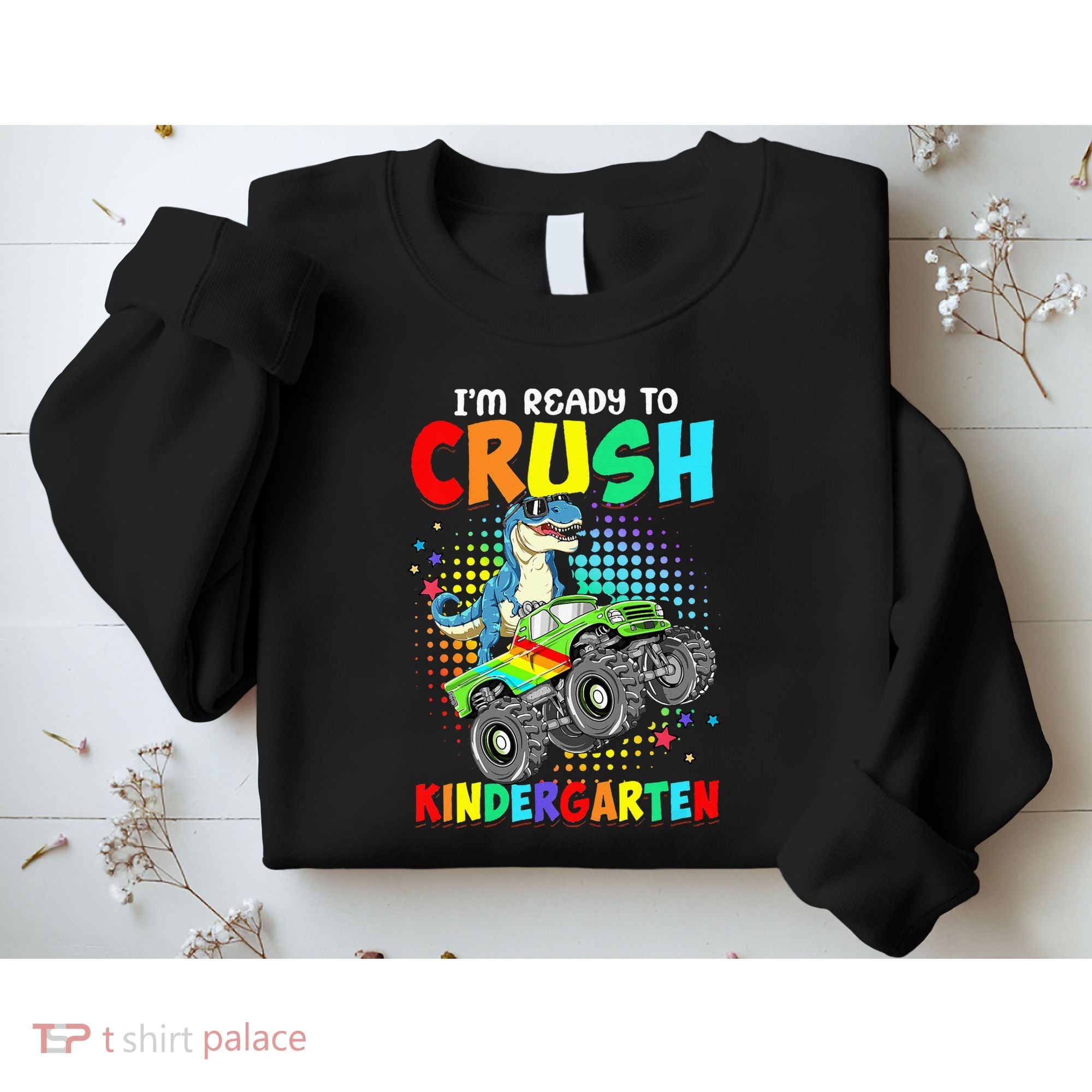 I'm Ready To Crush Kindergarten Dinosaur Back To School Sweatshirt