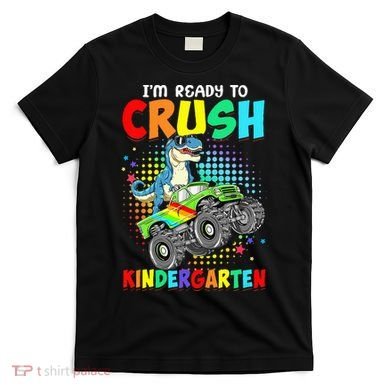 I'm Ready To Crush Kindergarten Dinosaur Back To School T-Shirt