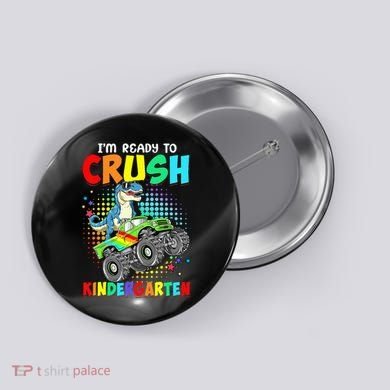 I'm Ready To Crush Kindergarten Dinosaur Back To School Button