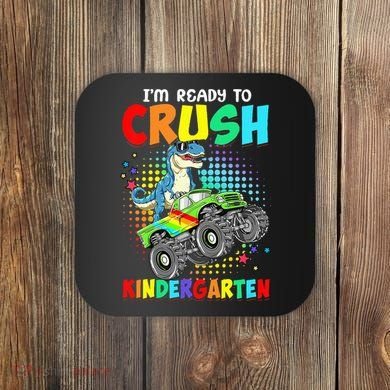 I'm Ready To Crush Kindergarten Dinosaur Back To School Coaster