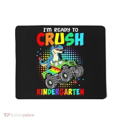 I'm Ready To Crush Kindergarten Dinosaur Back To School Mousepad