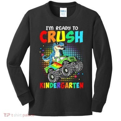 I'm Ready To Crush Kindergarten Dinosaur Back To School Kids Long Sleeve Shirt