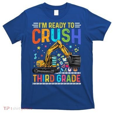 Im Ready To Crush Third Grade Team 3Rd Grade Teacher Gift T-Shirt