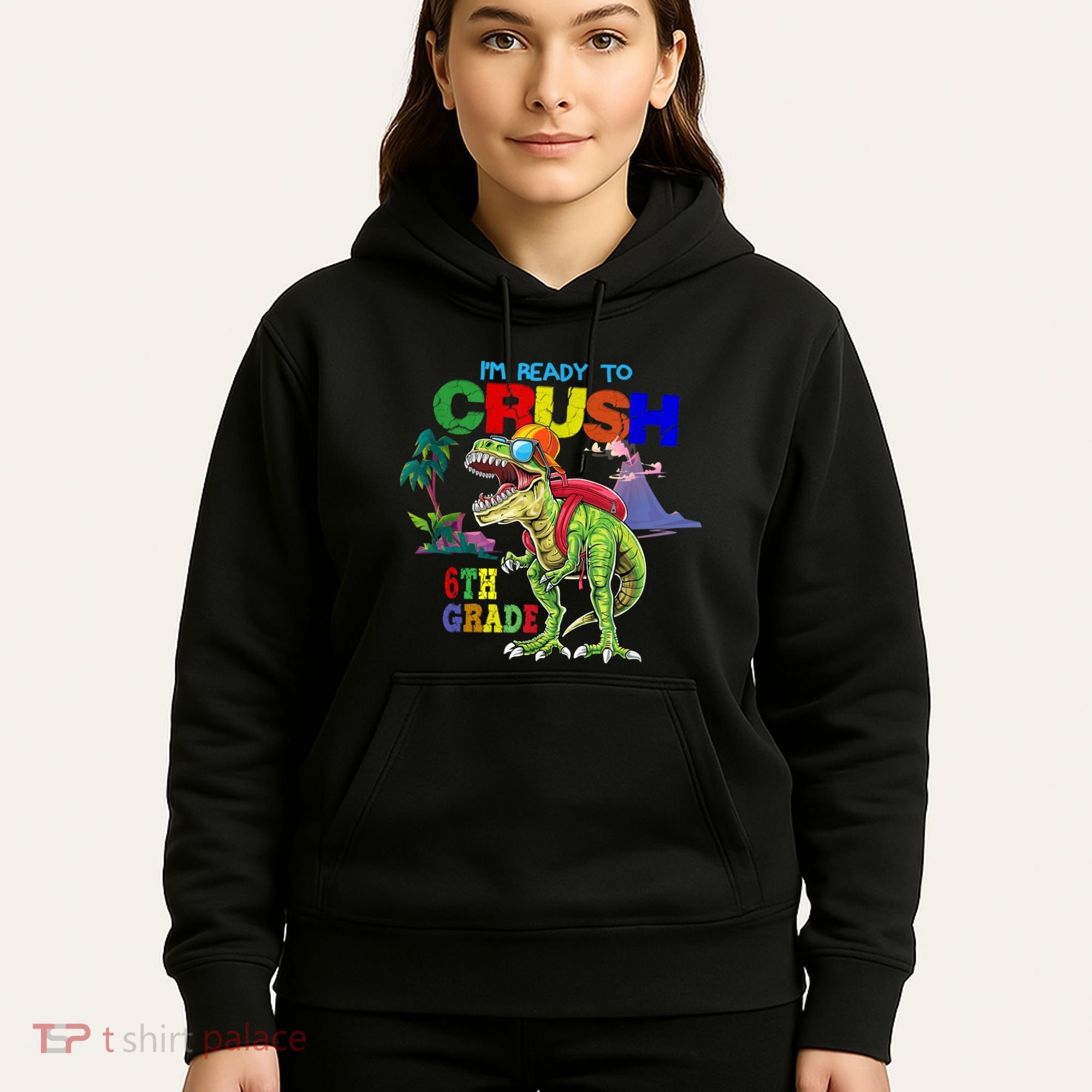 Im Ready To Crush 6th Grade Back To School Dinosaur Boy Hoodie