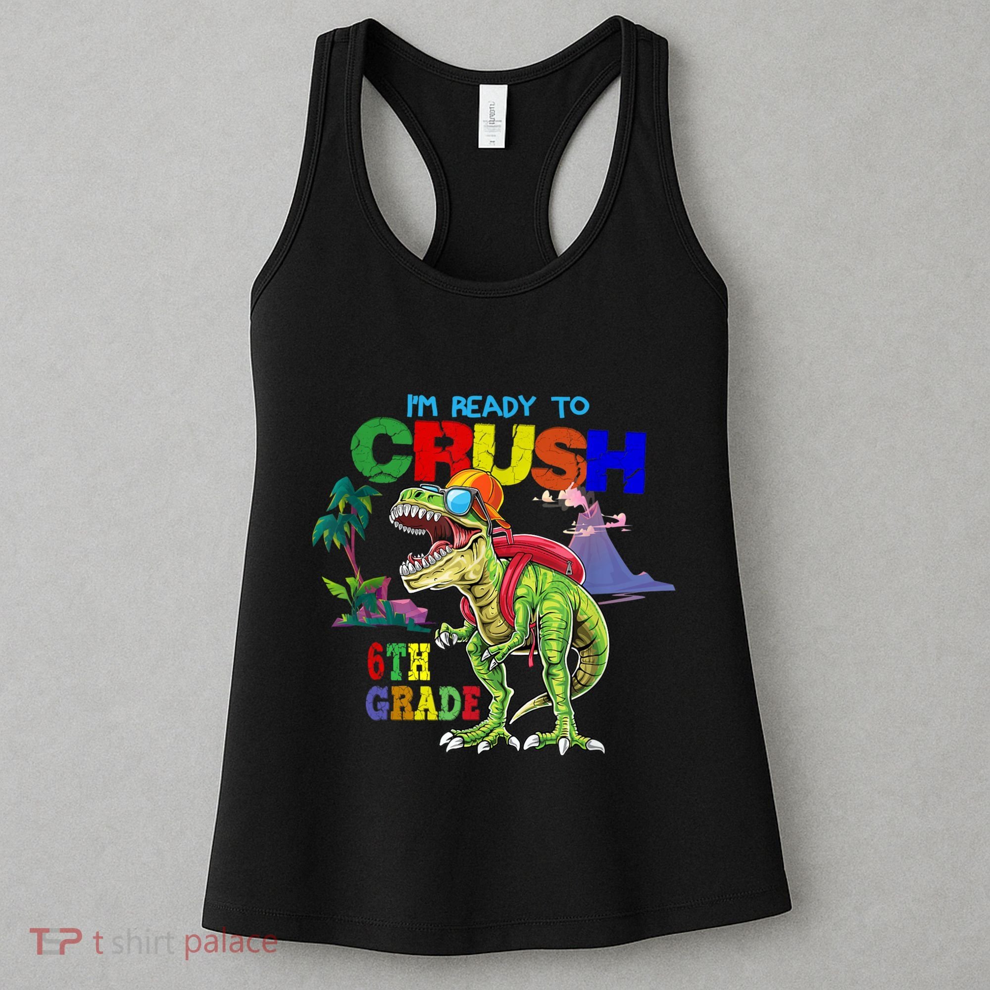 Im Ready To Crush 6th Grade Back To School Dinosaur Boy Women's Tank Top