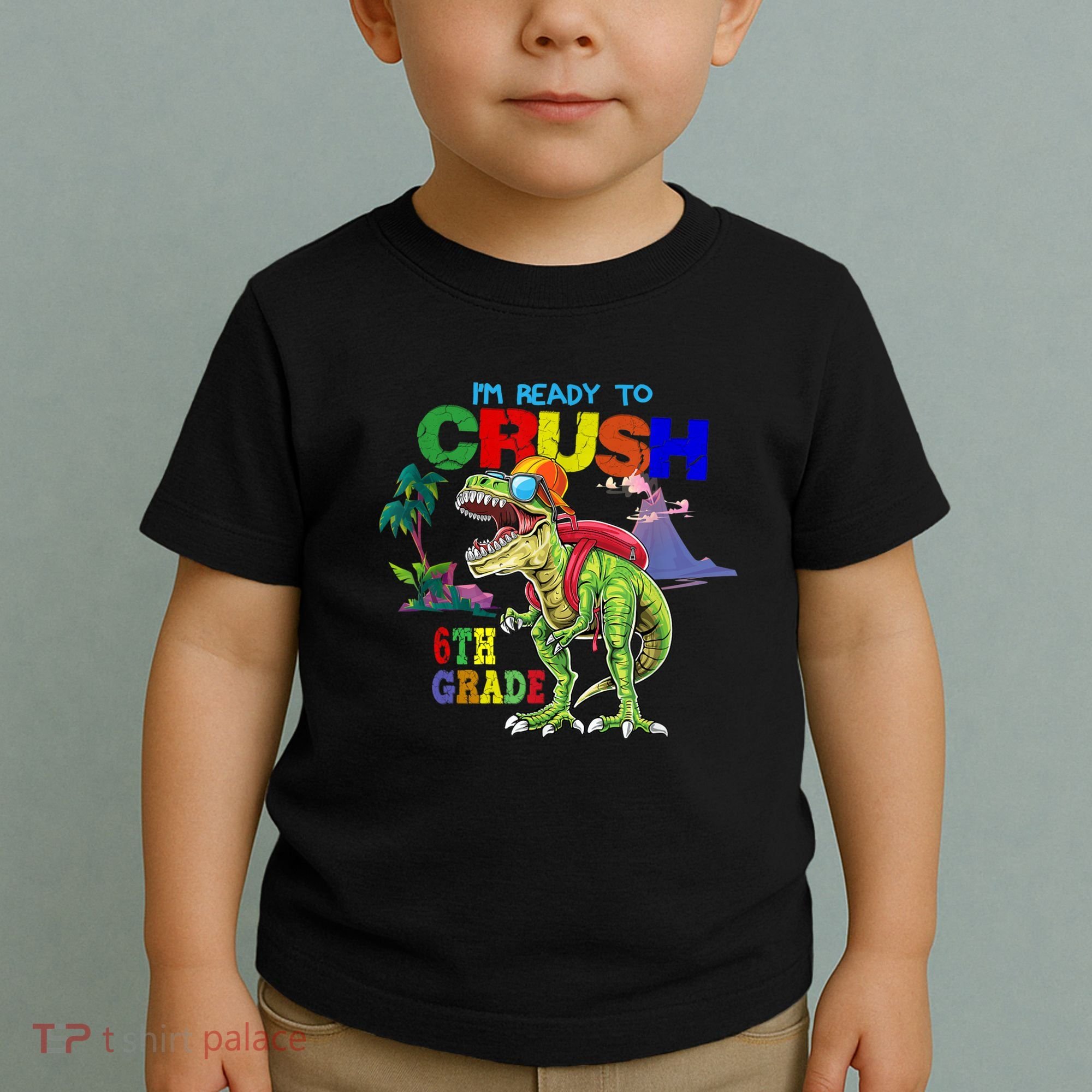 Im Ready To Crush 6th Grade Back To School Dinosaur Boy Toddler T-Shirt