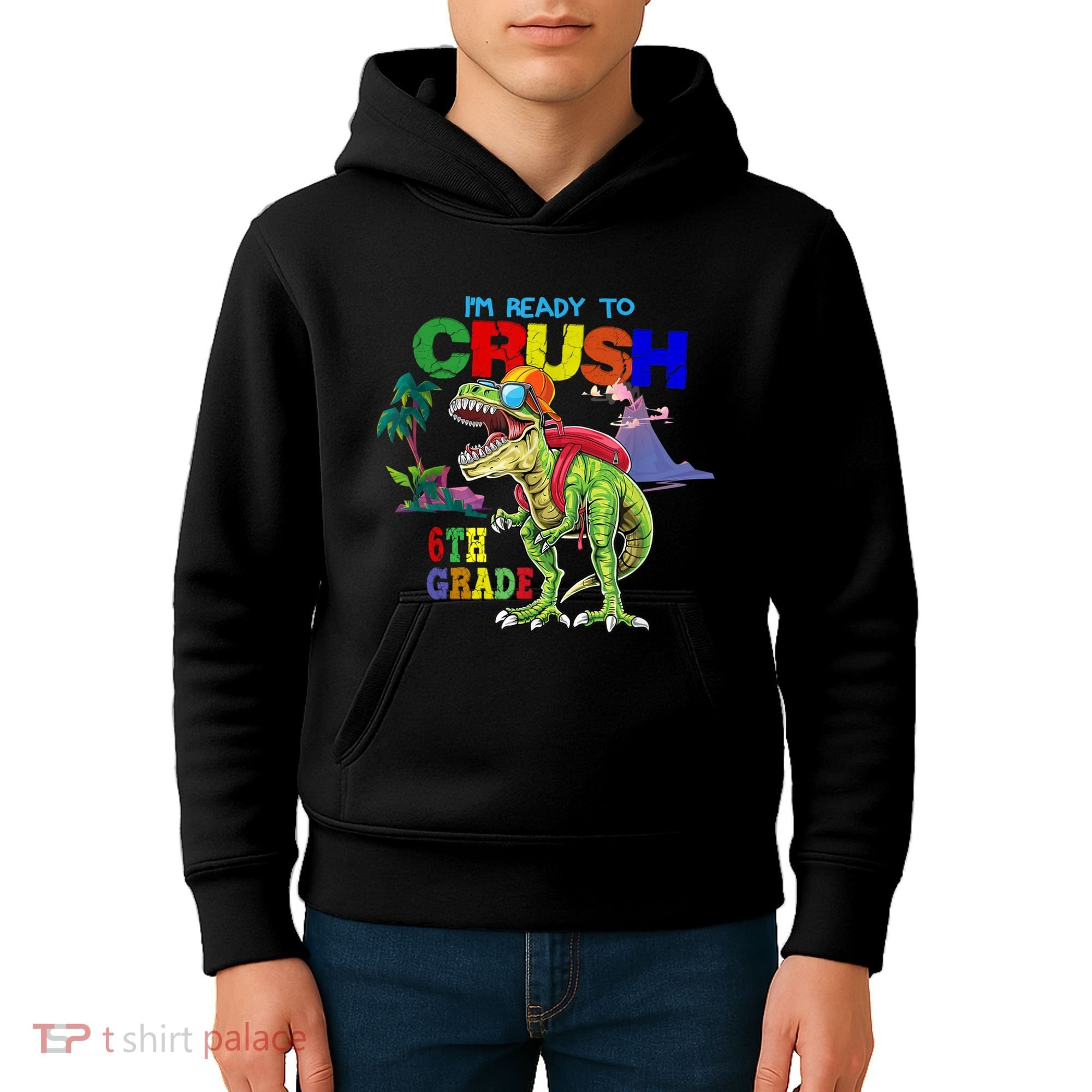 Im Ready To Crush 6th Grade Back To School Dinosaur Boy Kids Hoodie