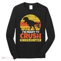 I'm Ready To Crush Kindergarten Dinosaur First Day Of School Long Sleeve Shirt thumb 0