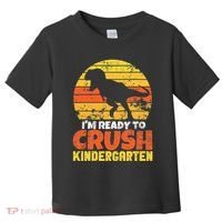 I'm Ready To Crush Kindergarten Dinosaur First Day Of School Toddler T-Shirt thumb 0