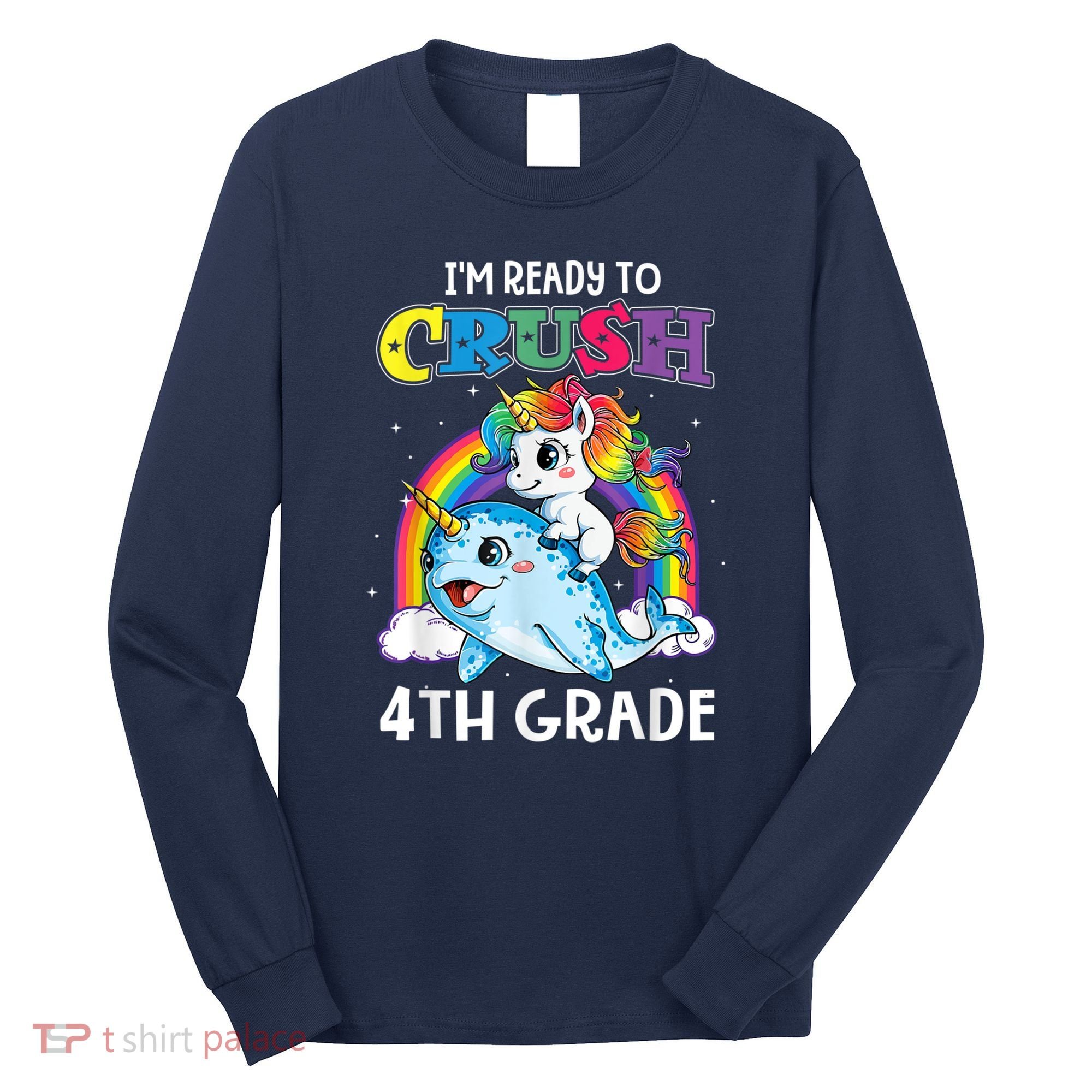 Im Ready To Crush 4th Grade Narwhal Unicorn Back To School Long Sleeve Shirt