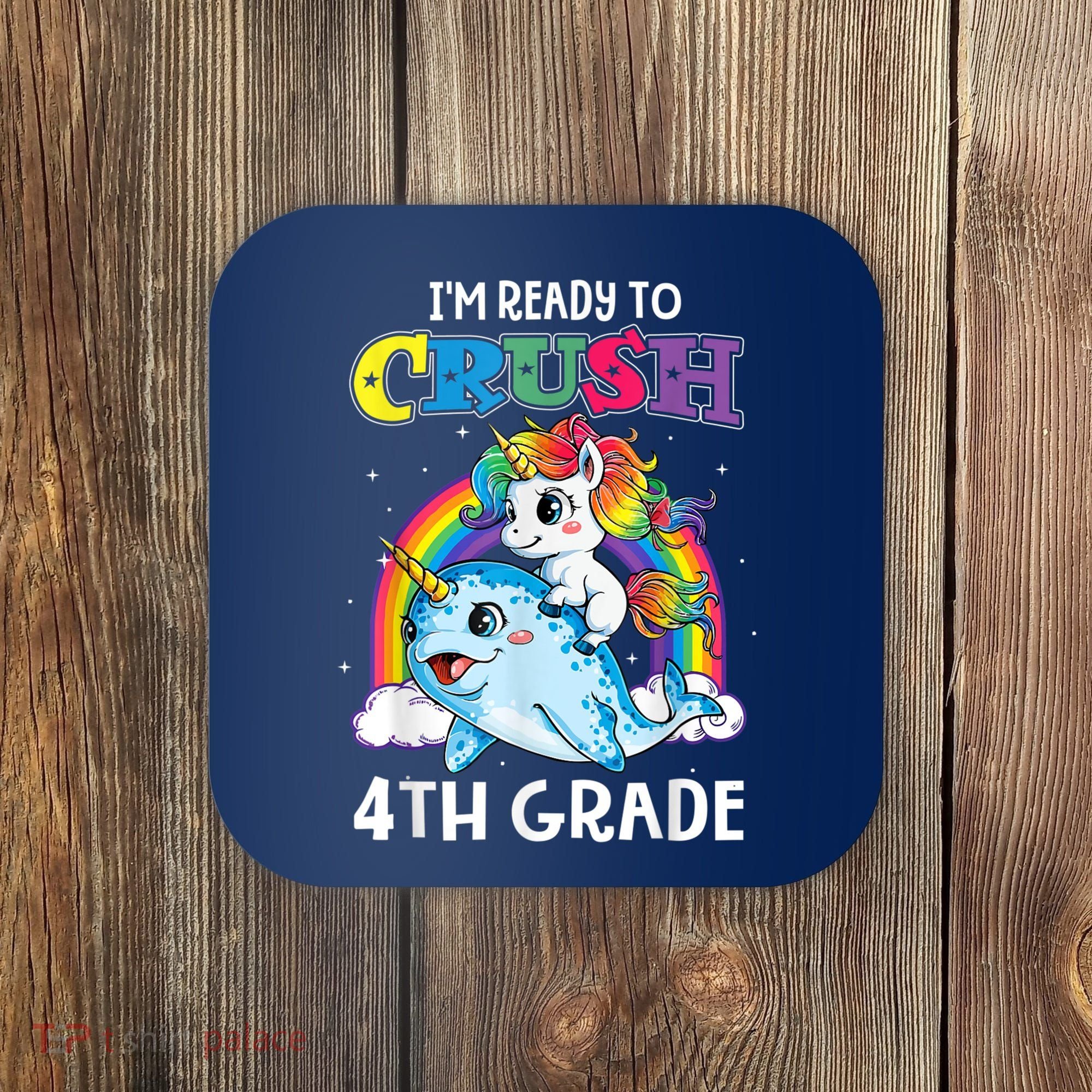 Im Ready To Crush 4th Grade Narwhal Unicorn Back To School Coaster