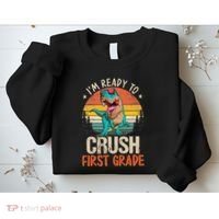 I'm Ready To Crush 1st Grade Dinosaur First Day Of School Sweatshirt thumb 2