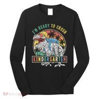 I'm Ready To Crush Kindergarten Dinosaur First Day Of School Long Sleeve Shirt thumb 0