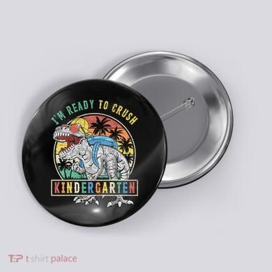 I'm Ready To Crush Kindergarten Dinosaur First Day Of School Button
