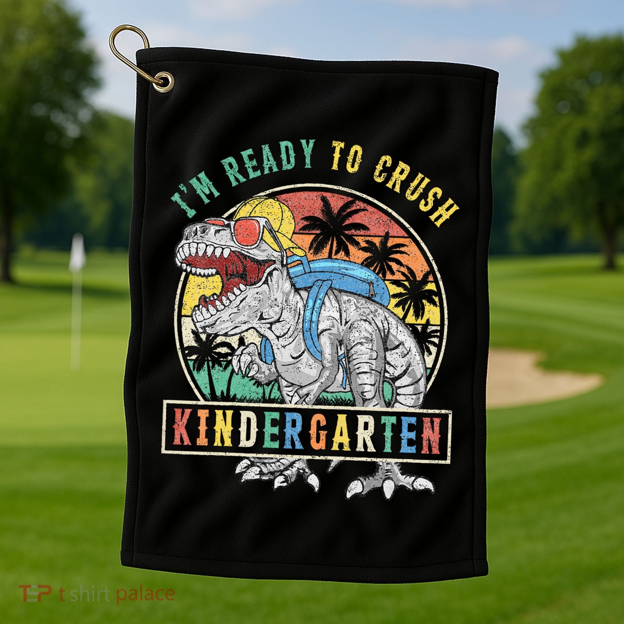 I'm Ready To Crush Kindergarten Dinosaur First Day Of School Golf Towel