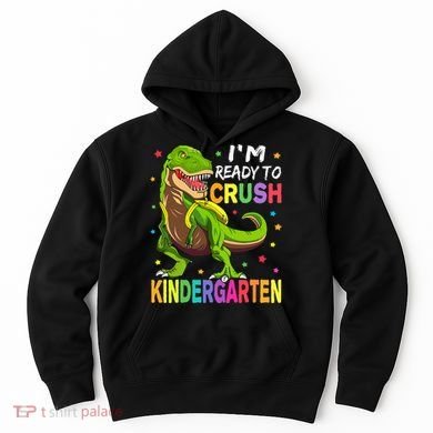 I'm Ready To Crush Kindergarten Back To School Dinosaur Hoodie