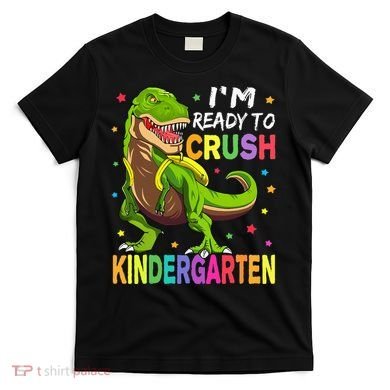 I'm Ready To Crush Kindergarten Back To School Dinosaur T-Shirt