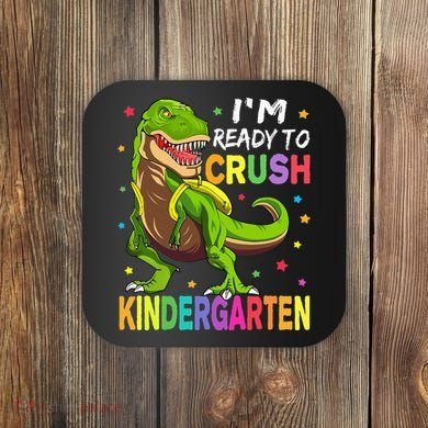 I'm Ready To Crush Kindergarten Back To School Dinosaur Coaster