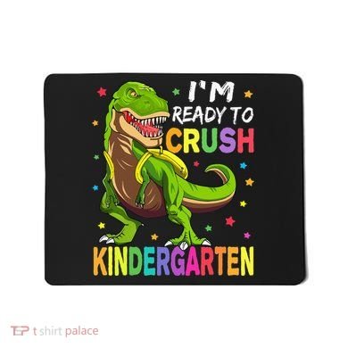 I'm Ready To Crush Kindergarten Back To School Dinosaur Mousepad