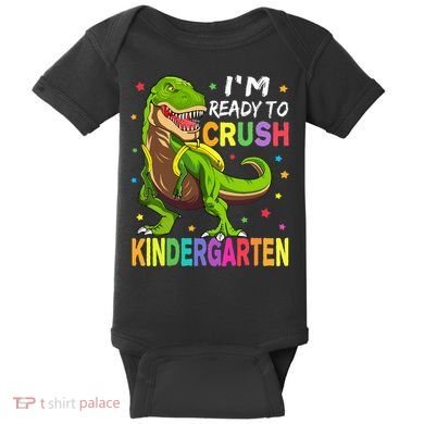 I'm Ready To Crush Kindergarten Back To School Dinosaur Baby Bodysuit