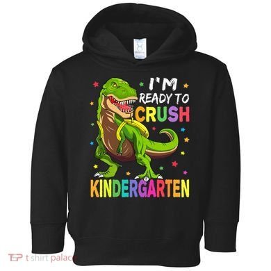 I'm Ready To Crush Kindergarten Back To School Dinosaur Toddler Hoodie