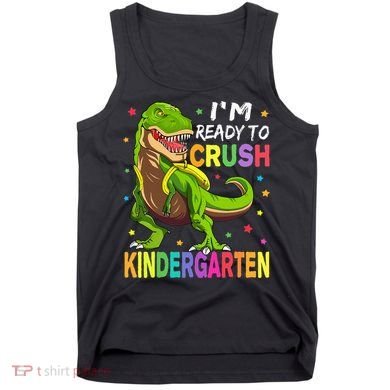 I'm Ready To Crush Kindergarten Back To School Dinosaur Tank Top