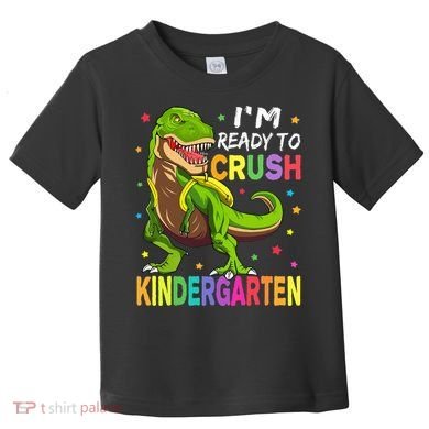 I'm Ready To Crush Kindergarten Back To School Dinosaur Toddler T-Shirt