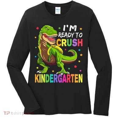 I'm Ready To Crush Kindergarten Back To School Dinosaur Women's Long Sleeve Shirt