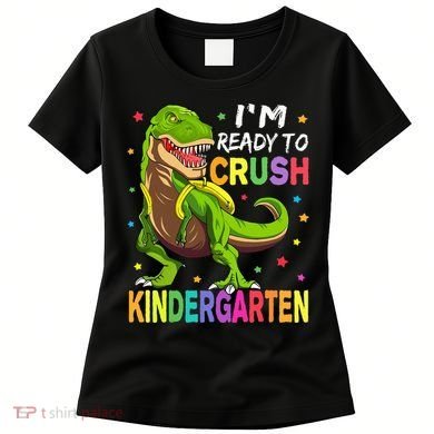 I'm Ready To Crush Kindergarten Back To School Dinosaur Women's T-Shirt