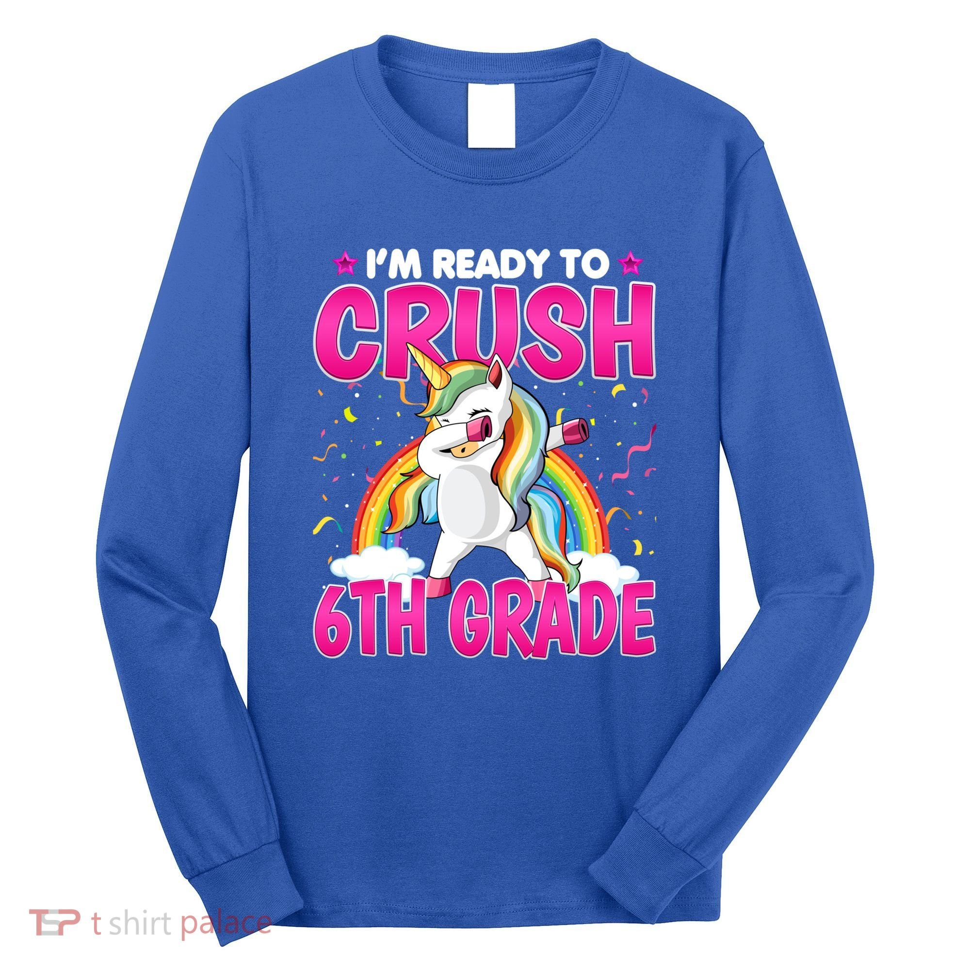 Im Ready To Crush Six Grade Dabbing Unicorn 6Th Grade Funny Gift Long Sleeve Shirt