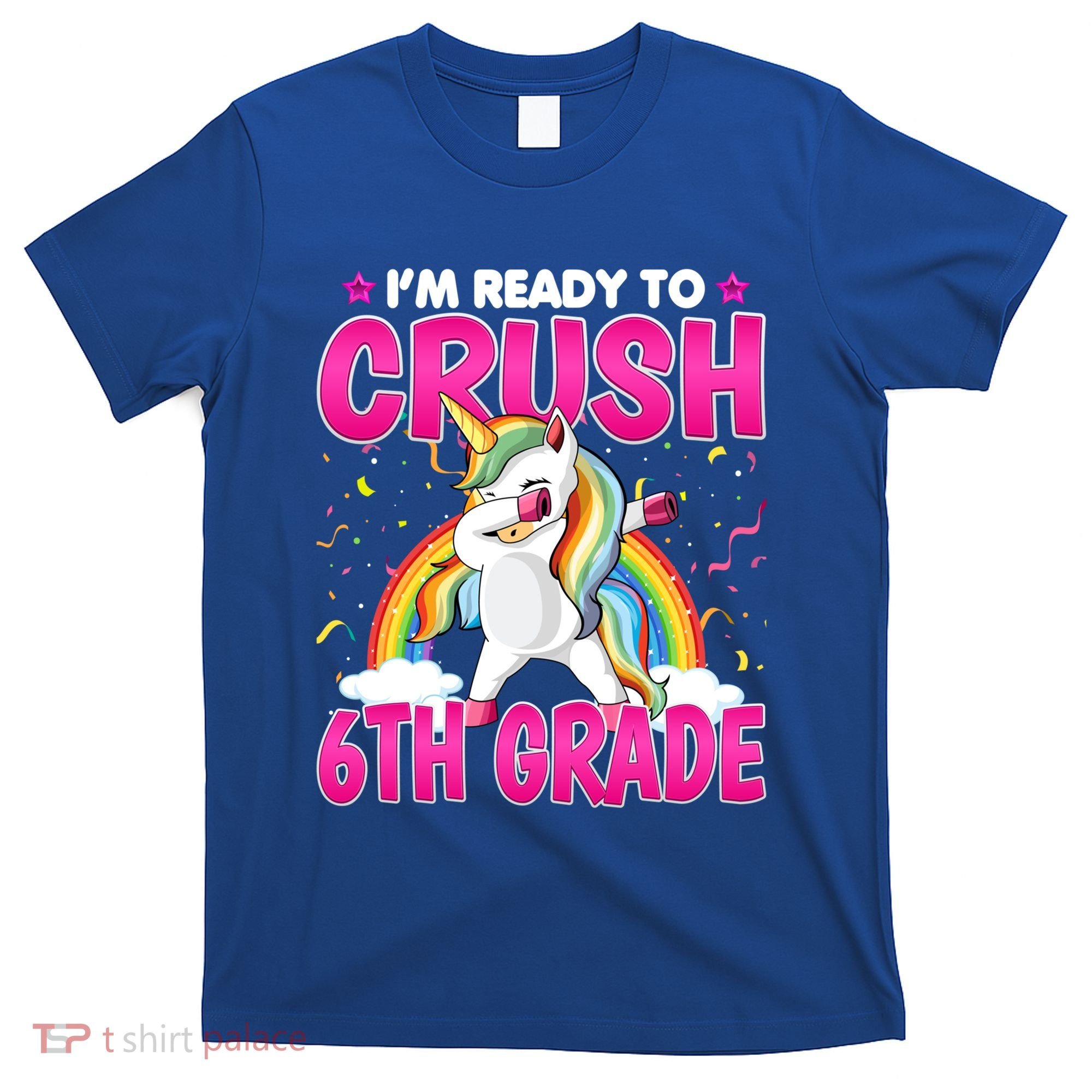 Im Ready To Crush Six Grade Dabbing Unicorn 6Th Grade Funny Gift T-Shirt