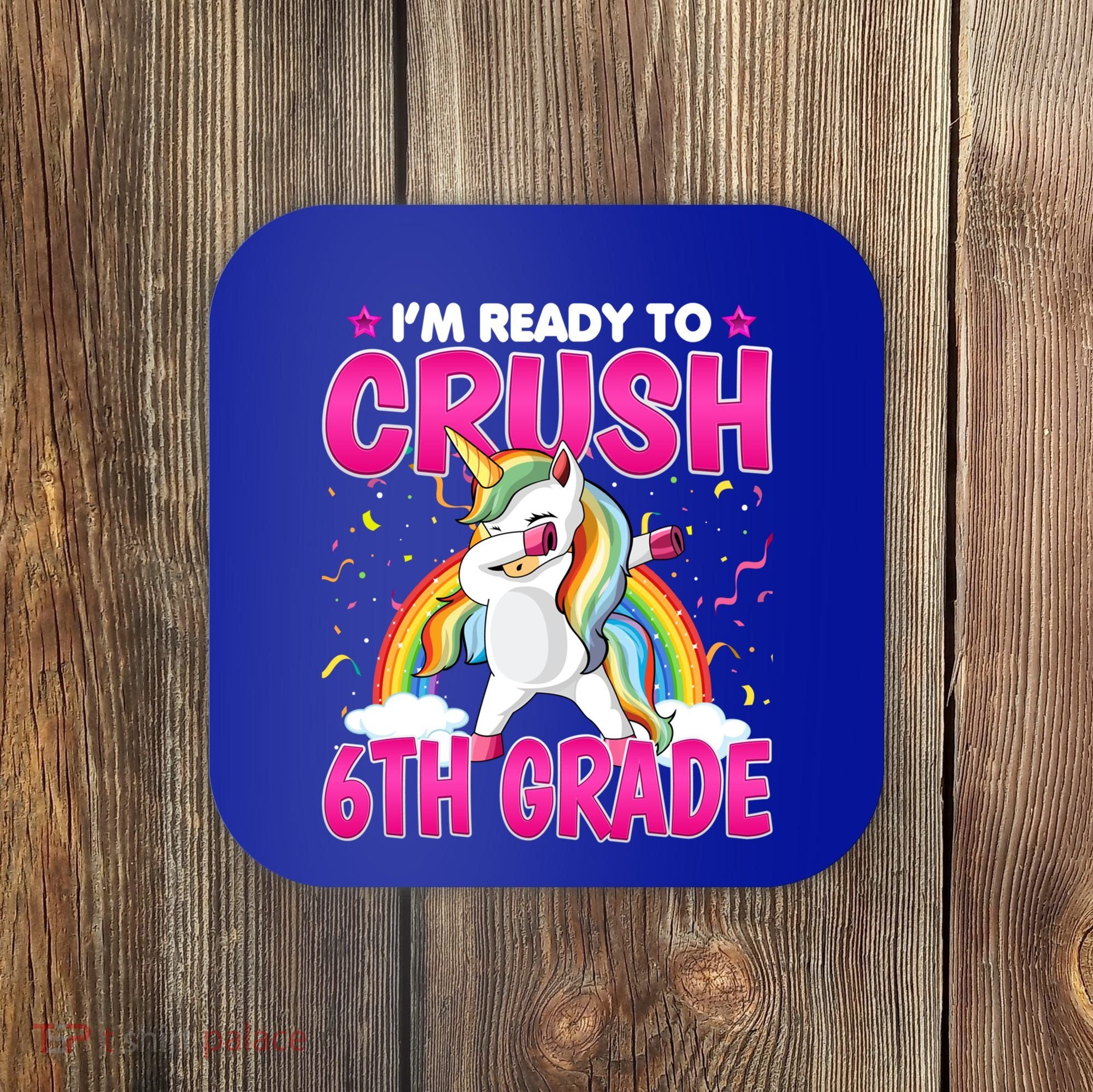 Im Ready To Crush Six Grade Dabbing Unicorn 6Th Grade Funny Gift Coaster