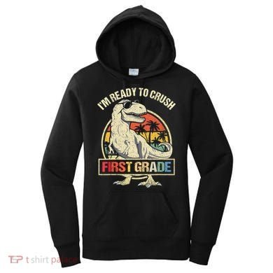 I'm Ready To Crush 1st Grade Dinosaur T Rex Back To School Women's Hoodie