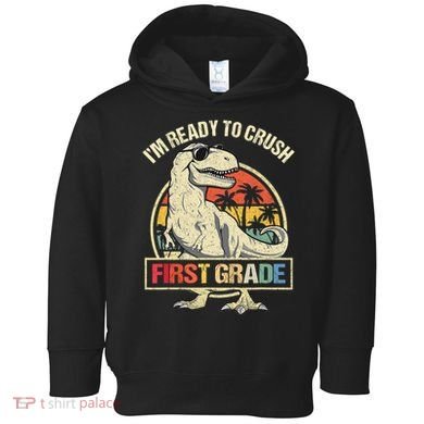 I'm Ready To Crush 1st Grade Dinosaur T Rex Back To School Toddler Hoodie