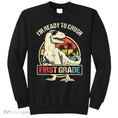 I'm Ready To Crush 1st Grade Dinosaur T Rex Back To School Sweatshirt