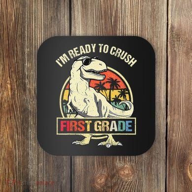 I'm Ready To Crush 1st Grade Dinosaur T Rex Back To School Coaster