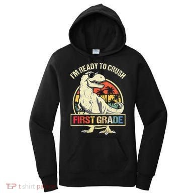 I'm Ready To Crush 1st Grade Dinosaur T Rex Back To School Women's Hoodie