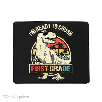 I'm Ready To Crush 1st Grade Dinosaur T Rex Back To School Mousepad