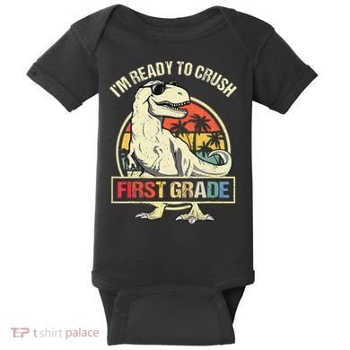I'm Ready To Crush 1st Grade Dinosaur T Rex Back To School Baby Bodysuit