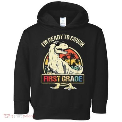 I'm Ready To Crush 1st Grade Dinosaur T Rex Back To School Toddler Hoodie