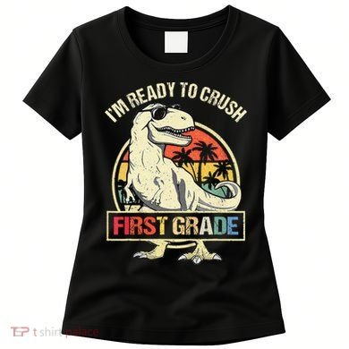 I'm Ready To Crush 1st Grade Dinosaur T Rex Back To School Women's T-Shirt