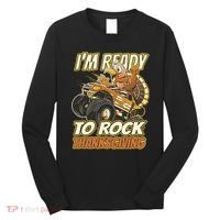 I'm Ready To Rock Thanksgiving Turkey Monster Truck Long Sleeve Shirt thumb 0