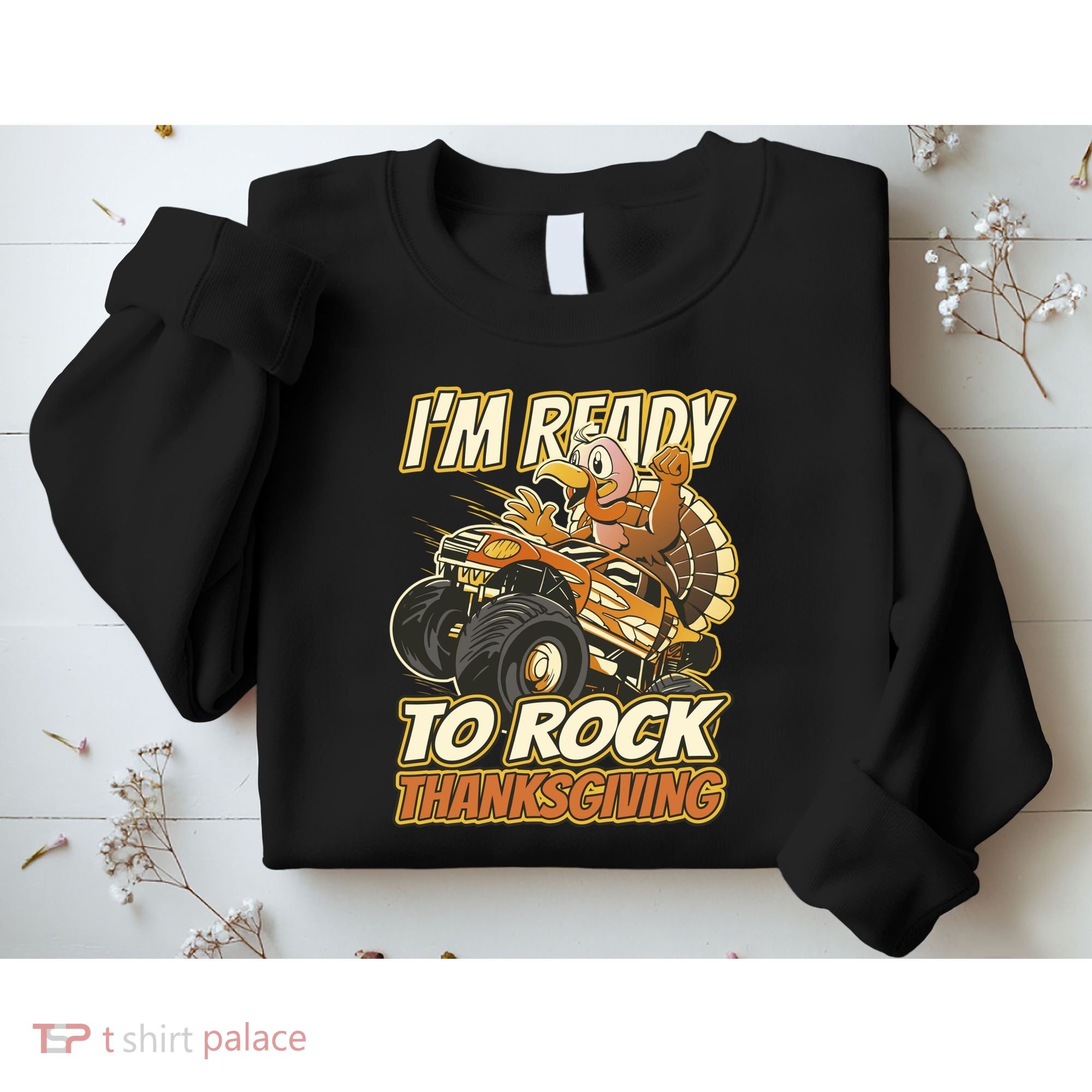 I'm Ready To Rock Thanksgiving Turkey Monster Truck Sweatshirt